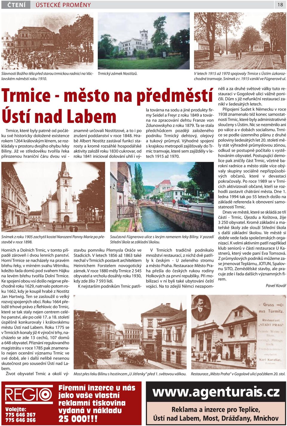 Již ve středověku tvořila řeka přirozenou hraniční čáru dvou vsí - Snímek z roku 1905 zachytil kostel Narození Panny Marie po přestavbě v roce 1898.