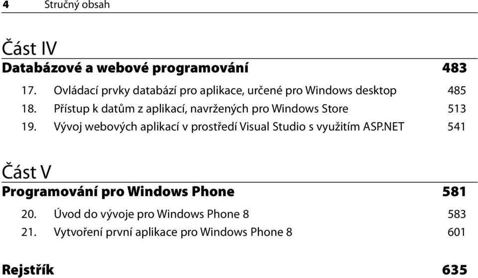 Přístup k datům z aplikací, navržených pro Windows Store 513 19.