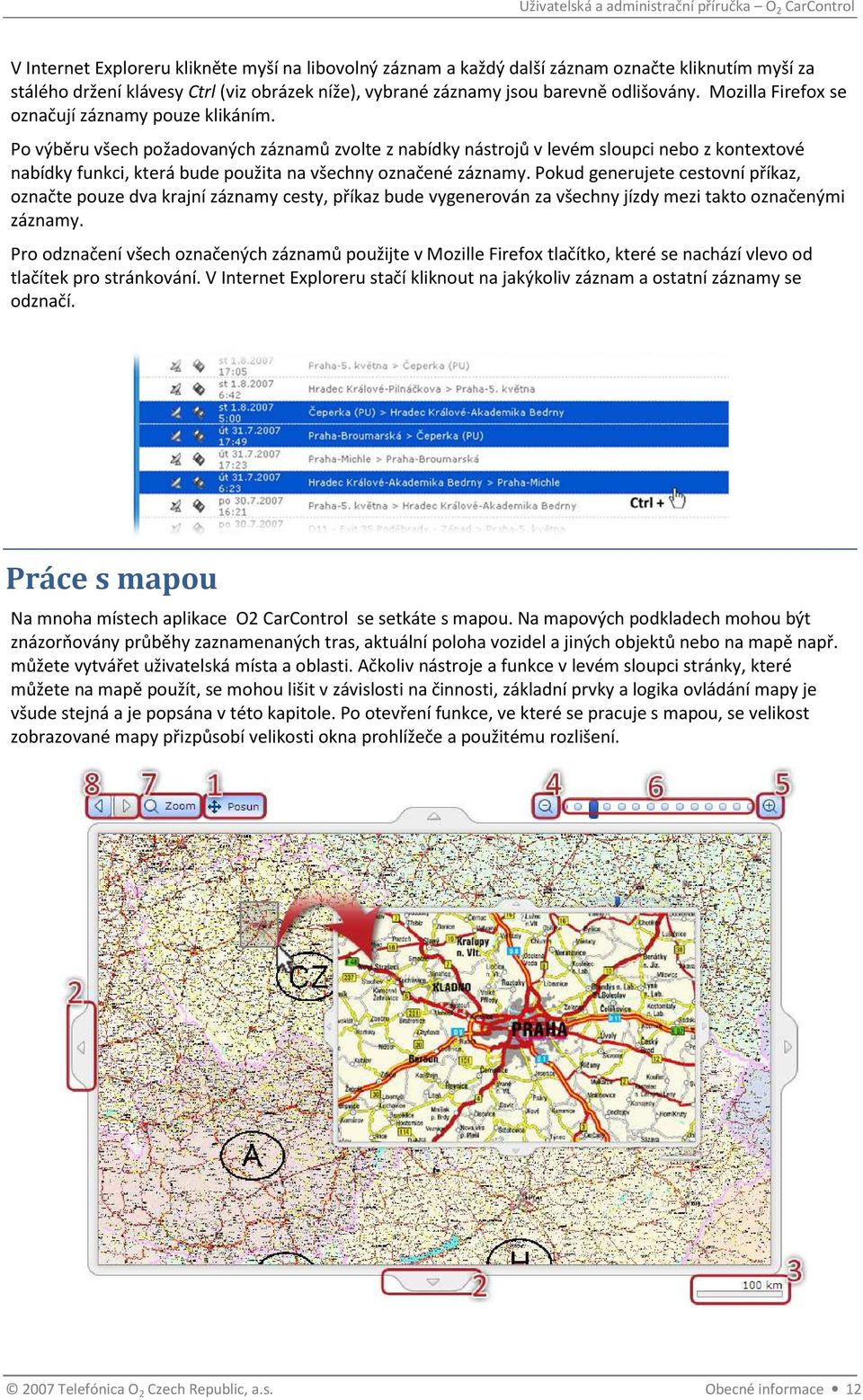 Po výběru všech požadovaných záznamů zvolte z nabídky nástrojů v levém sloupci nebo z kontextové nabídky funkci, která bude použita na všechny označené záznamy.