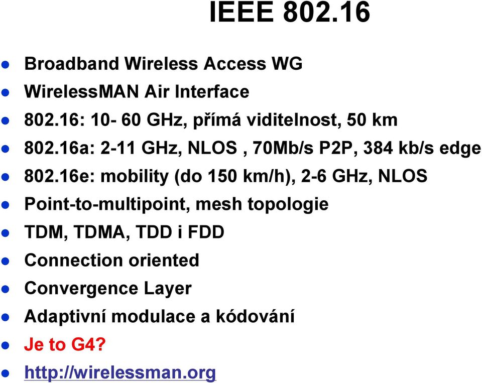 16a: 211 GHz, NLOS, 70Mb/s P2P, 384 kb/s edge 802.