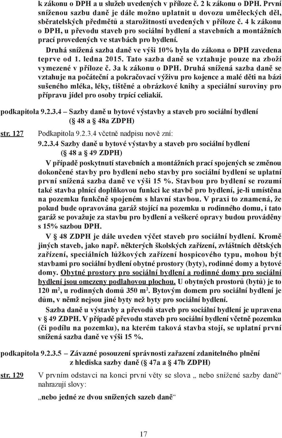 4 k zákonu o DPH, u převodu staveb pro sociální bydlení a stavebních a montážních prací provedených ve stavbách pro bydlení.