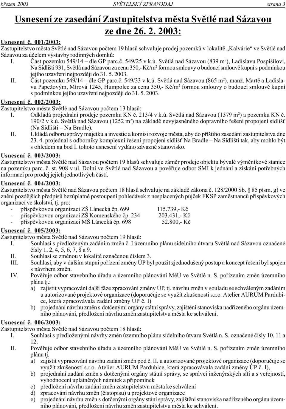 Část pozemku 549/14 dle GP parc.č. 549/25 v k.ú.