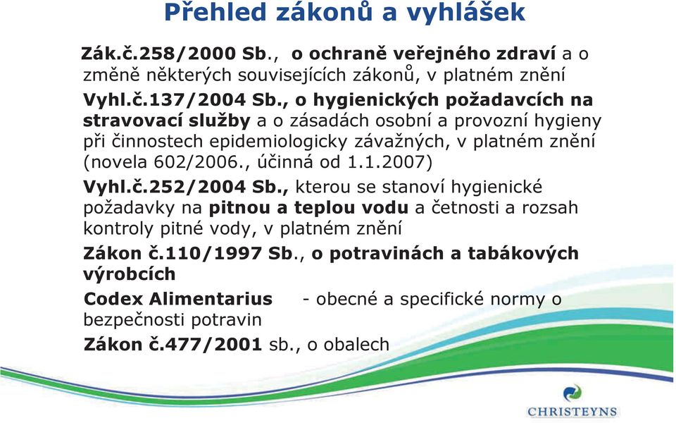 602/2006., účinná od 1.1.2007) Vyhl.č.252/2004 Sb.