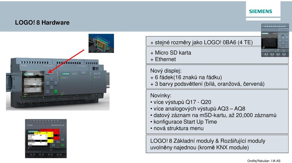 podsvětlení (bílá, oranžová, červená) Novinky: více výstupů Q17 - Q20 více analogových výstupů AQ3 AQ8