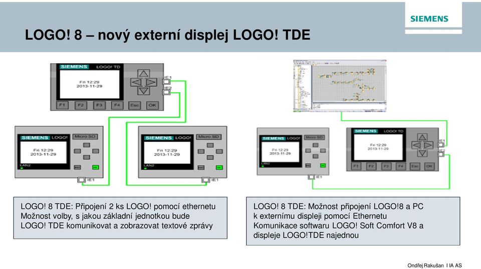 TDE komunikovat a zobrazovat textové zprávy LOGO! 8 TDE: Možnost připojení LOGO!