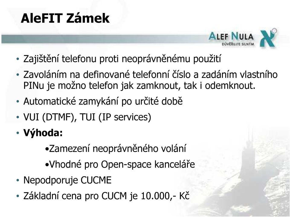 Automatické zamykání po určité době VUI (DTMF), TUI (IP services) Výhoda: Zamezení