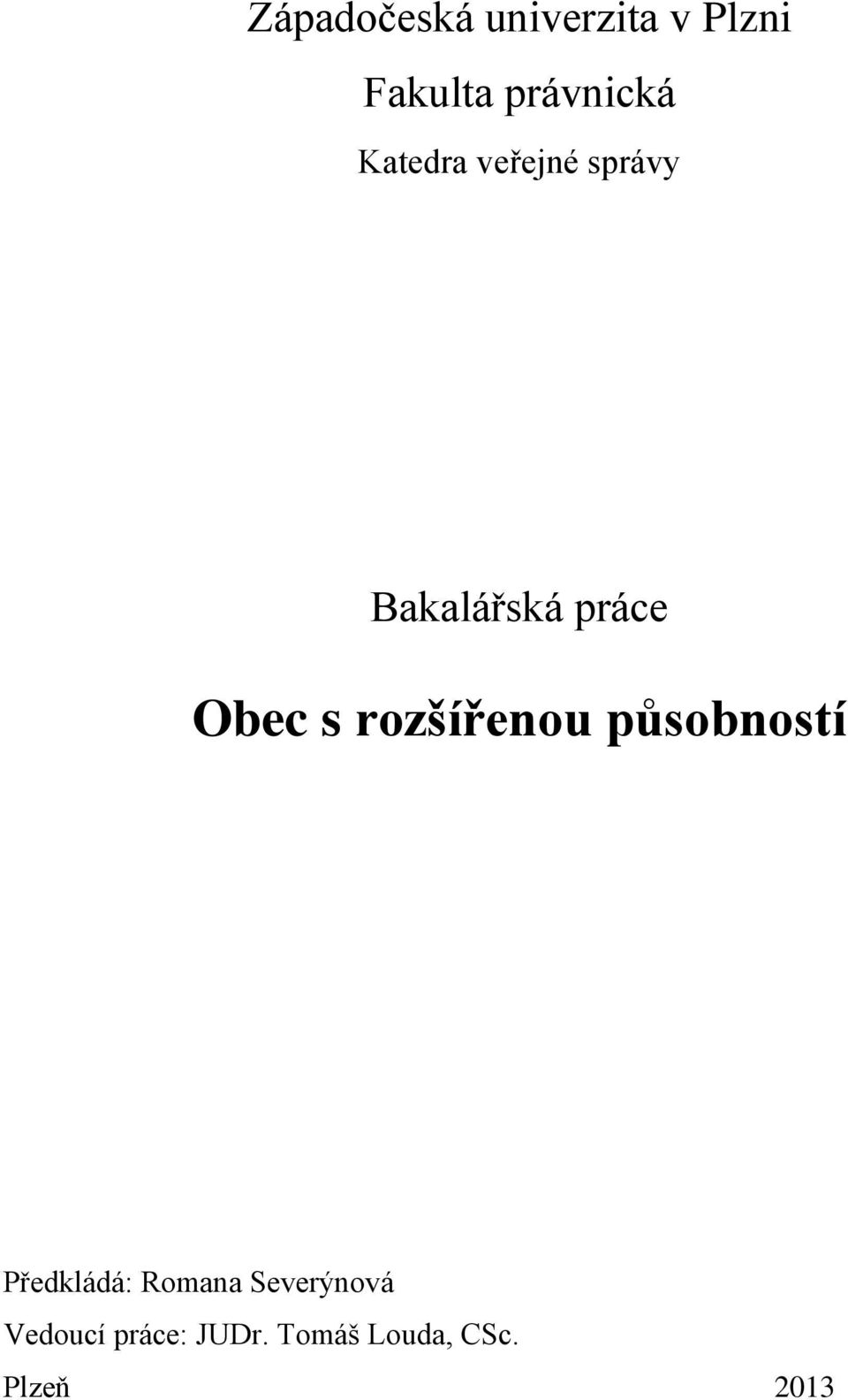 rozšířenou působností Předkládá: Romana