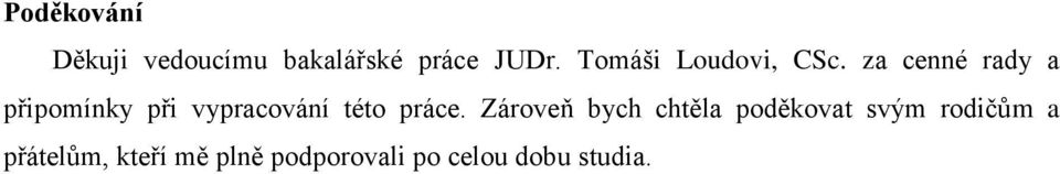 za cenné rady a připomínky při vypracování této práce.