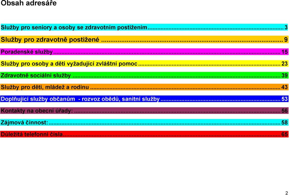 .. 23 Zdravotně sociální služby... 39 Služby pro děti, mládež a rodinu.