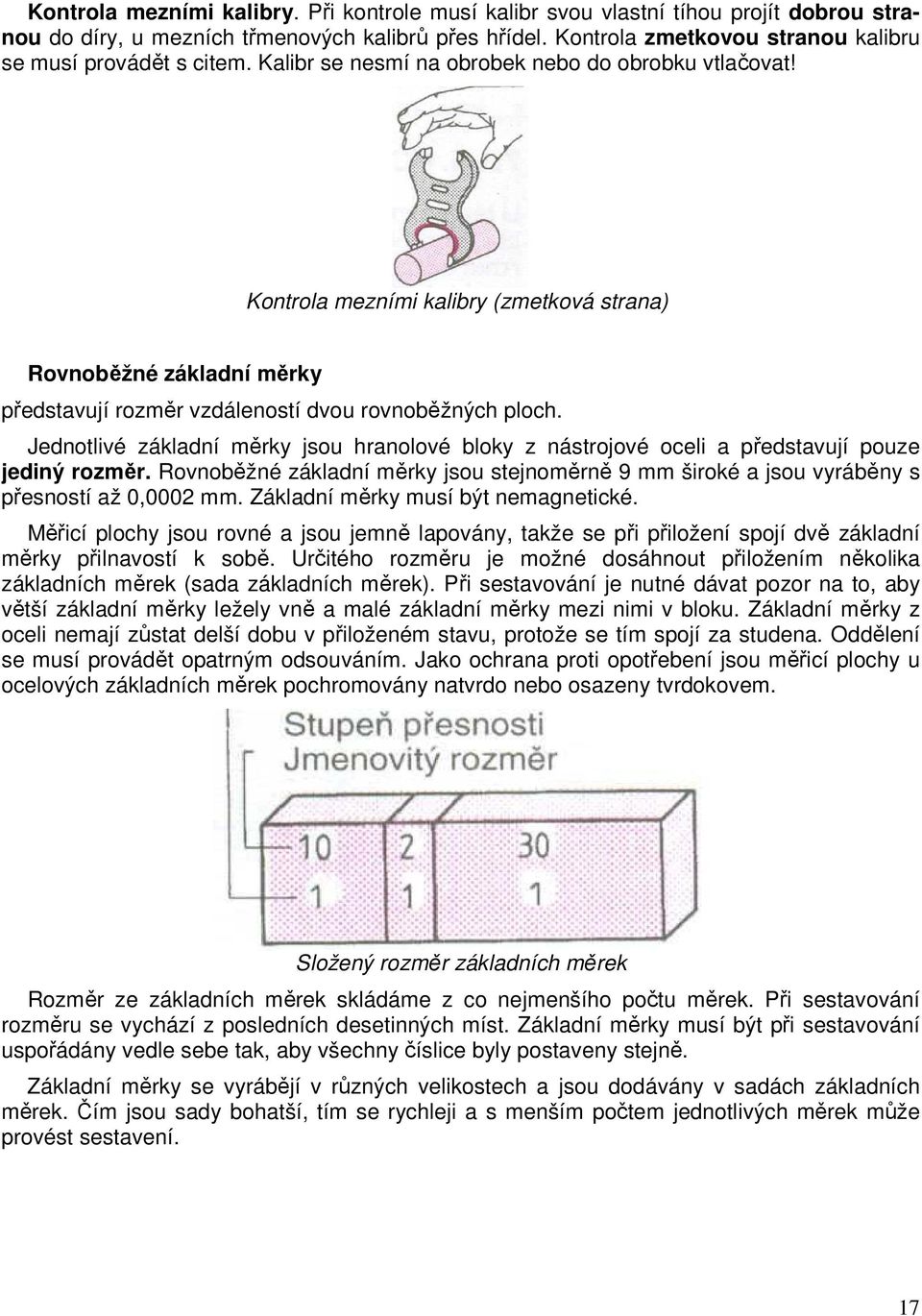 Kontrola mezními kalibry (zmetková strana) Rovnoběžné základní měrky představují rozměr vzdáleností dvou rovnoběžných ploch.