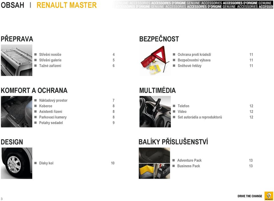 prostor 7 Koberce 8 Asistenti řízení 8 Parkovací kamery 8 Potahy sedadel 9 MULTIMÉDIA Telefon 12