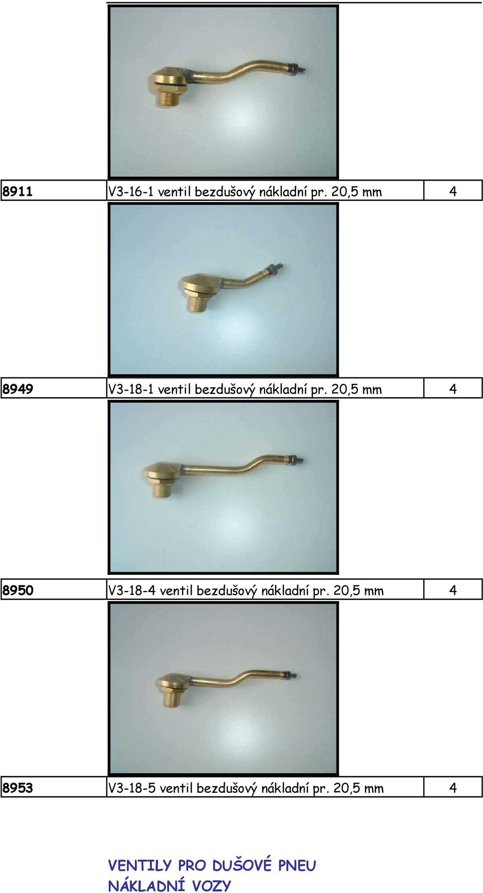 20,5 mm 4 8950 V3-18-4 ventil bezdušový nákladní pr.