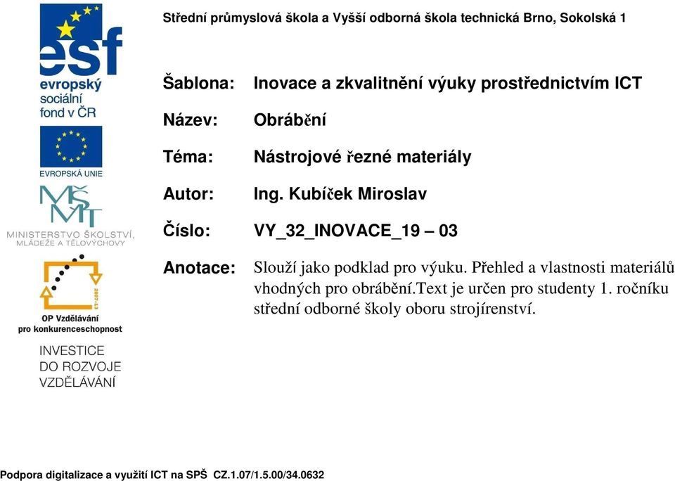 Kubíček Miroslav Číslo: VY_32_INOVACE_19 03 Anotace: Slouží jako podklad pro výuku.
