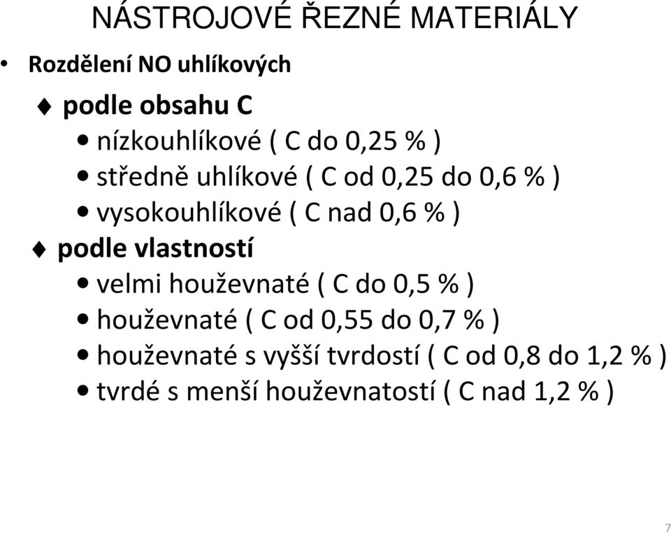 velmi houževnaté ( Cdo 0,5 % ) houževnaté ( Cod 0,55 do 0,7 % ) houževnaté s