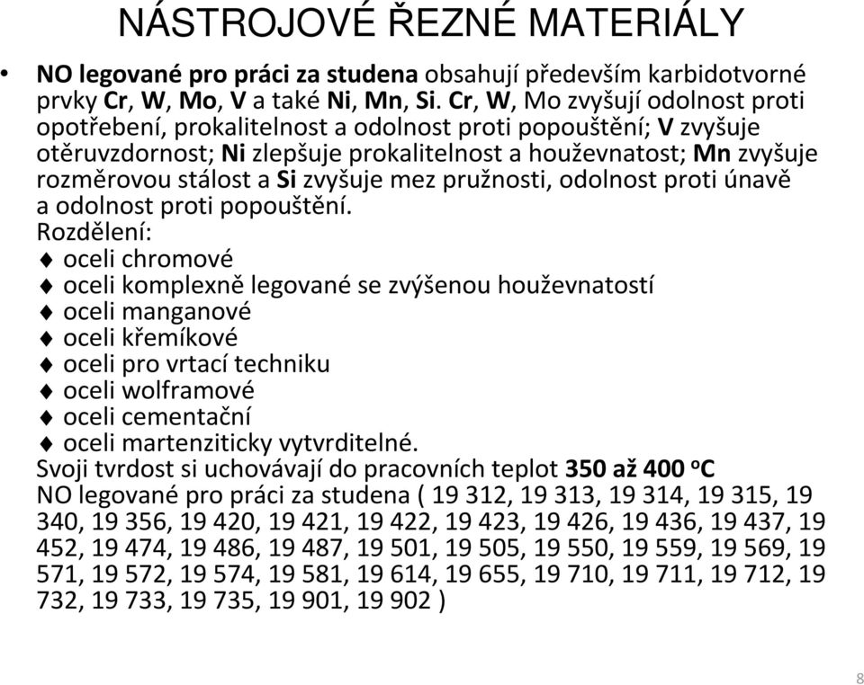 mez pružnosti, odolnost proti únavě a odolnost proti popouštění.