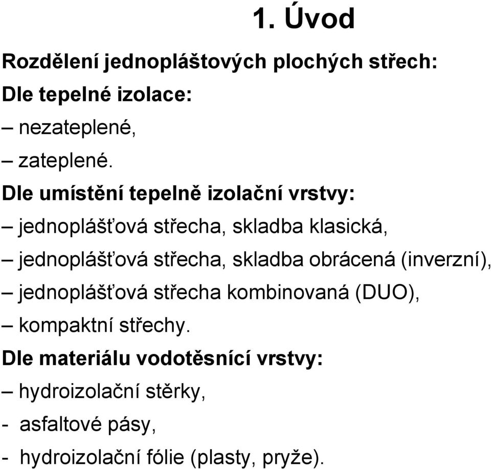 střecha, skladba obrácená (inverzní), jednoplášťová střecha kombinovaná (DUO), kompaktní střechy.