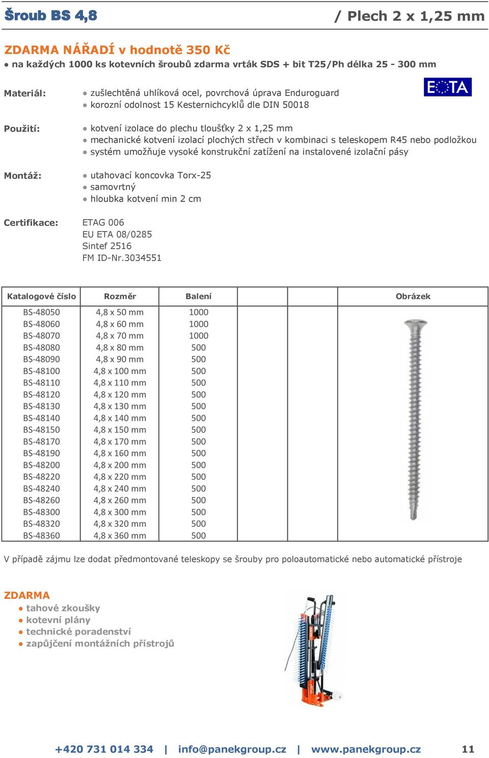 mm 500 BS-48120 4,8 x 120 mm 500 BS-48130 4,8 x 130 mm 500 BS-48140 4,8 x 140 mm 500 BS-48150 4,8 x 150 mm 500 BS-48170 4,8 x 170 mm 500 BS-48190 4,8 x 160 mm 500 BS-48200 4,8 x 200 mm 500 BS-48220