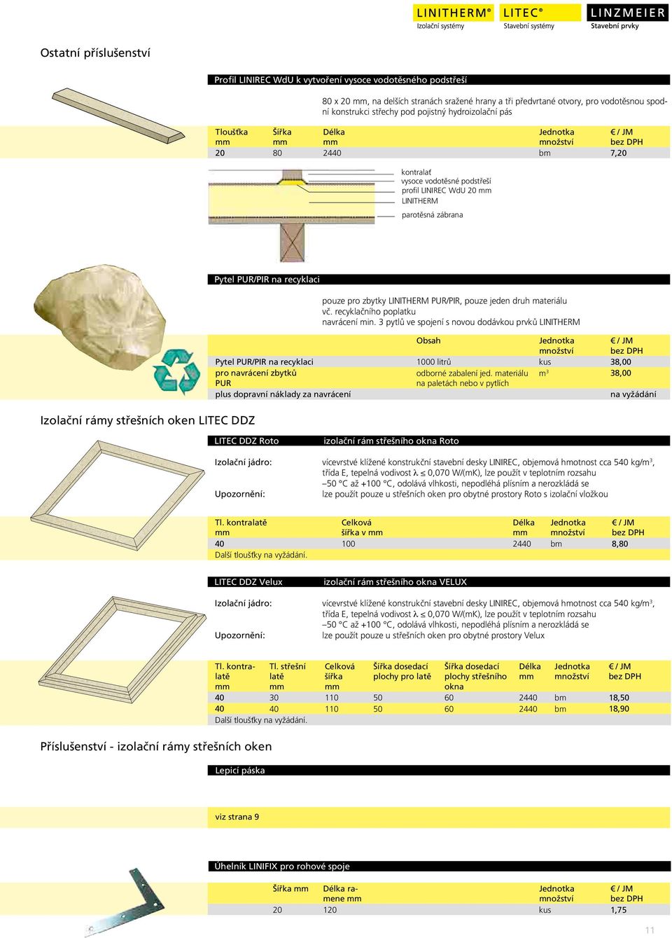 PUR/PIR na recyklaci pouze pro zbytky LINITHERM PUR/PIR, pouze jeden druh materiálu vč. recyklačního poplatku navrácení min.