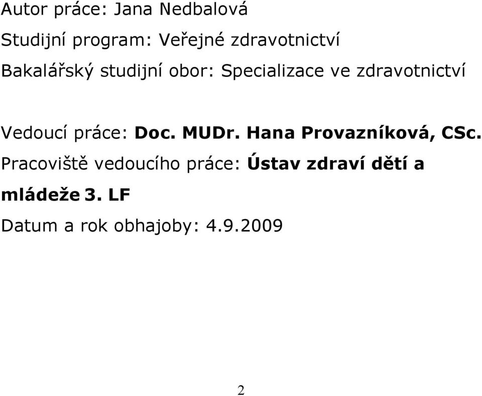 zdravotnictví Vedoucí práce: Doc. MUDr. Hana Provazníková, CSc.