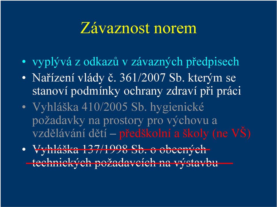 kterým se stanoví podmínky ochrany zdraví při práci Vyhláška 410/2005 Sb.