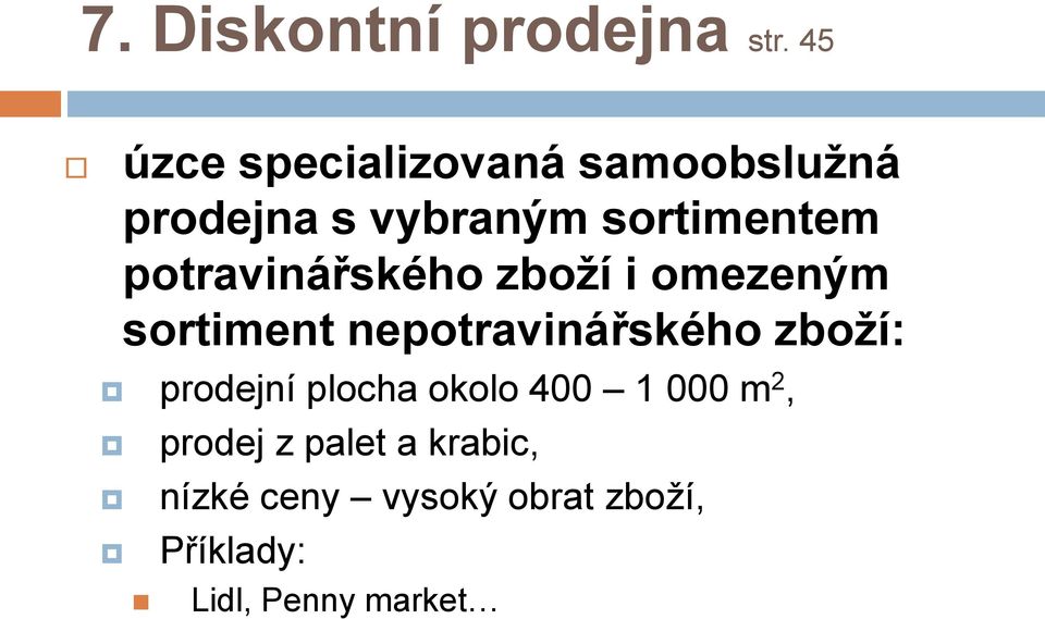 potravinářského zboží i omezeným sortiment nepotravinářského zboží: