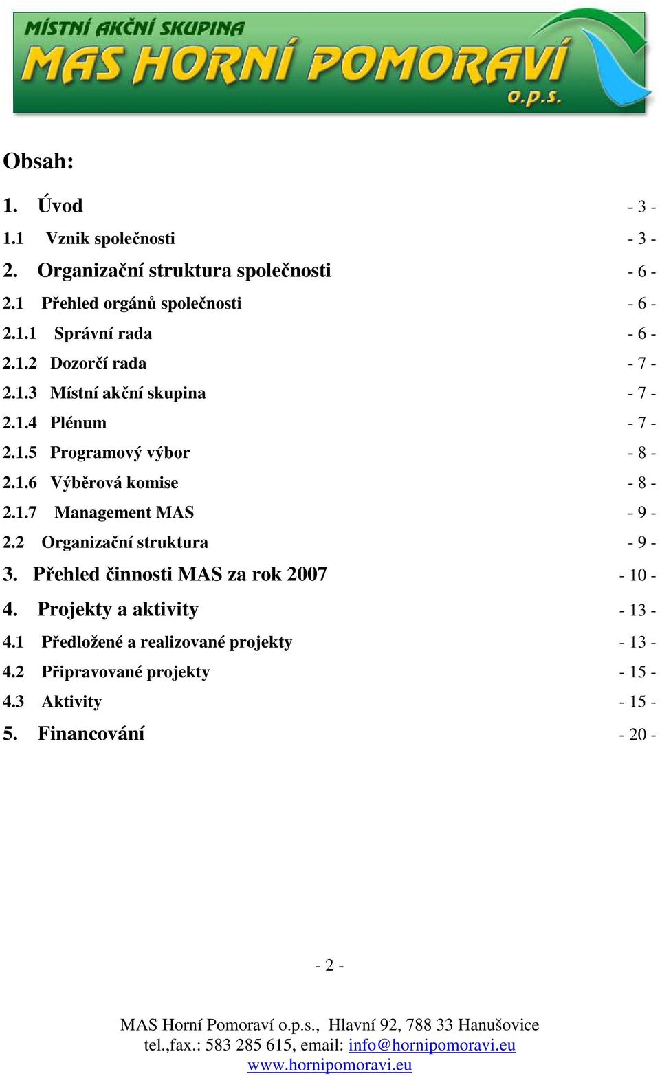 2 Organizační struktura - 9-3. Přehled činnosti MAS za rok 2007-10 - 4. Projekty a aktivity - 13-4.