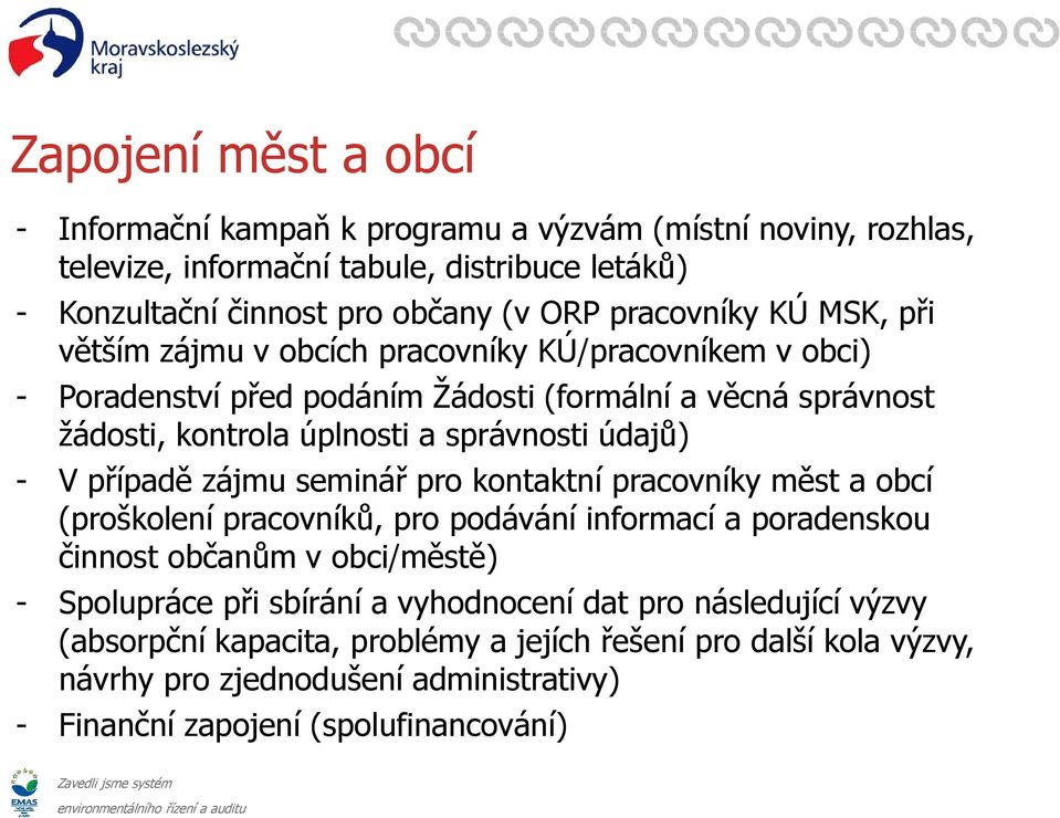 údajů) - V případě zájmu seminář pro kontaktní pracovníky měst a obcí (proškolení pracovníků, pro podávání informací a poradenskou činnost občanům v obci/městě) - Spolupráce při