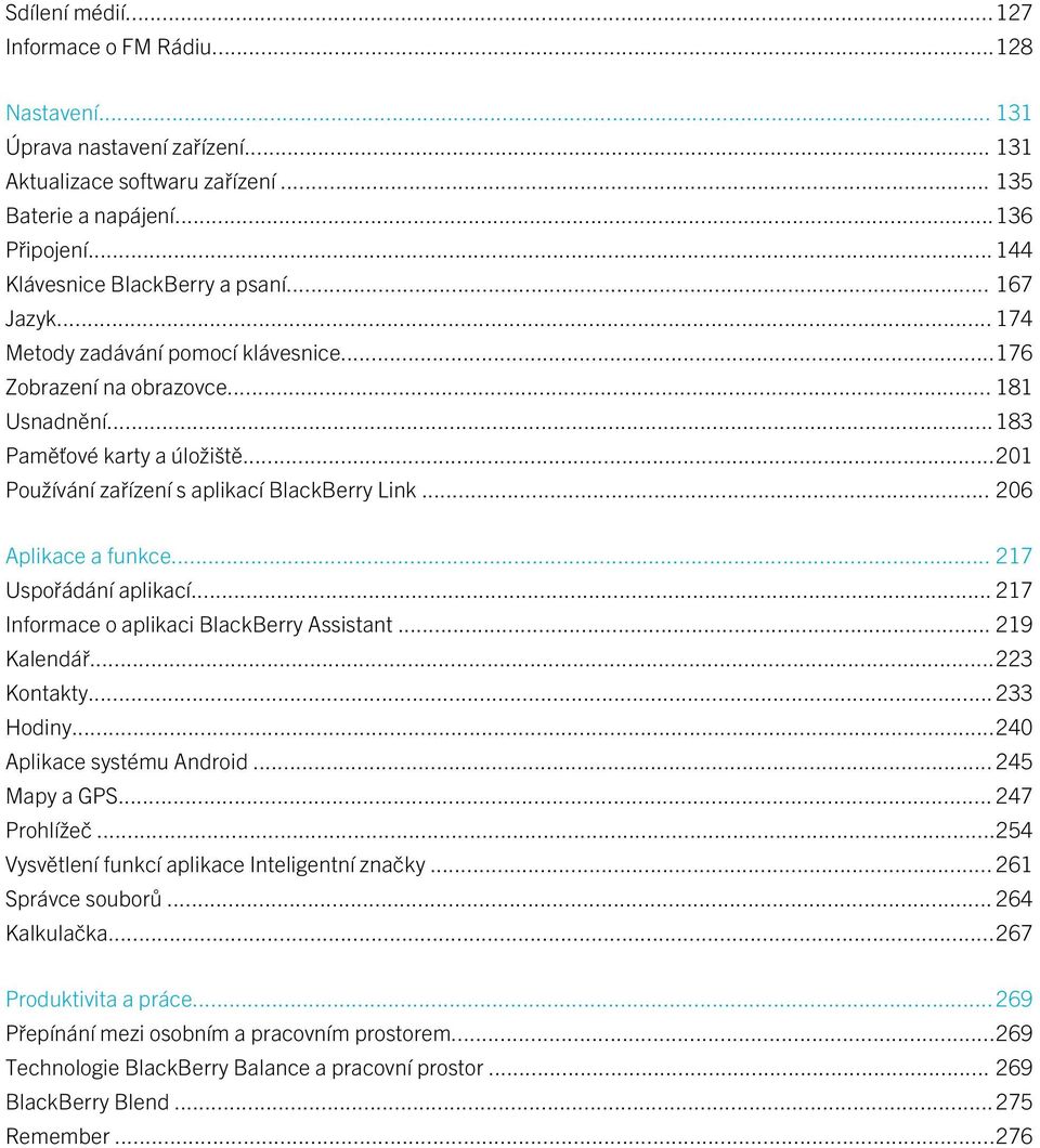 ..201 Používání zařízení s aplikací BlackBerry Link... 206 Aplikace a funkce... 217 Uspořádání aplikací... 217 Informace o aplikaci BlackBerry Assistant... 219 Kalendář...223 Kontakty... 233 Hodiny.