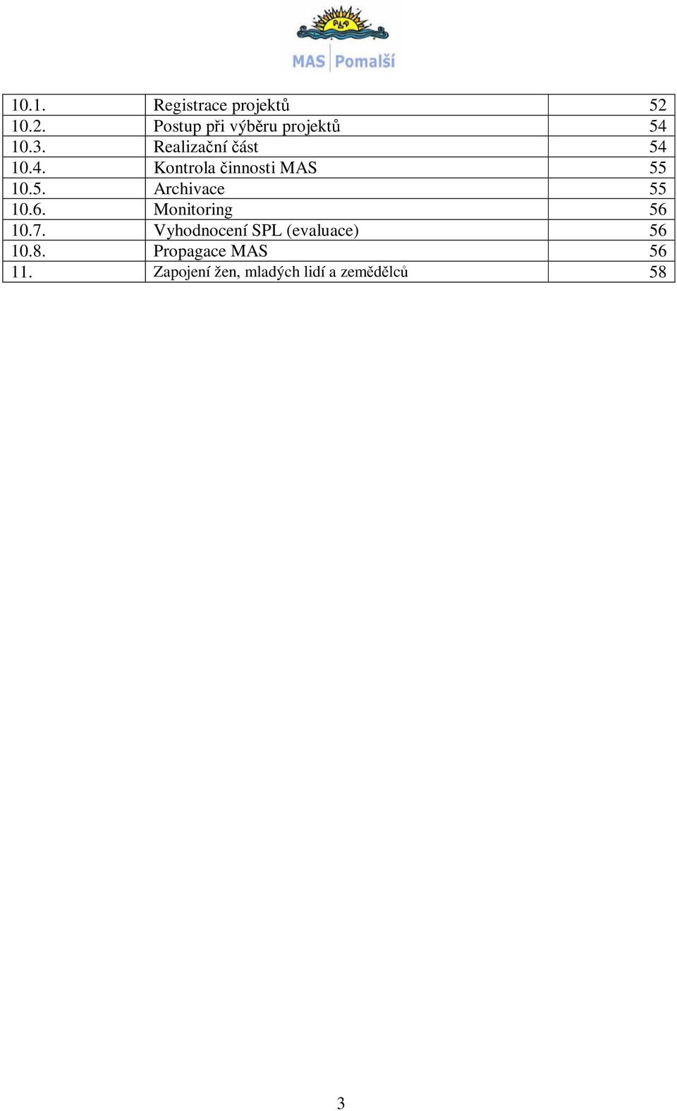 6. Monitoring 56 10.7. Vyhodnocení SPL (evaluace) 56 10.8.