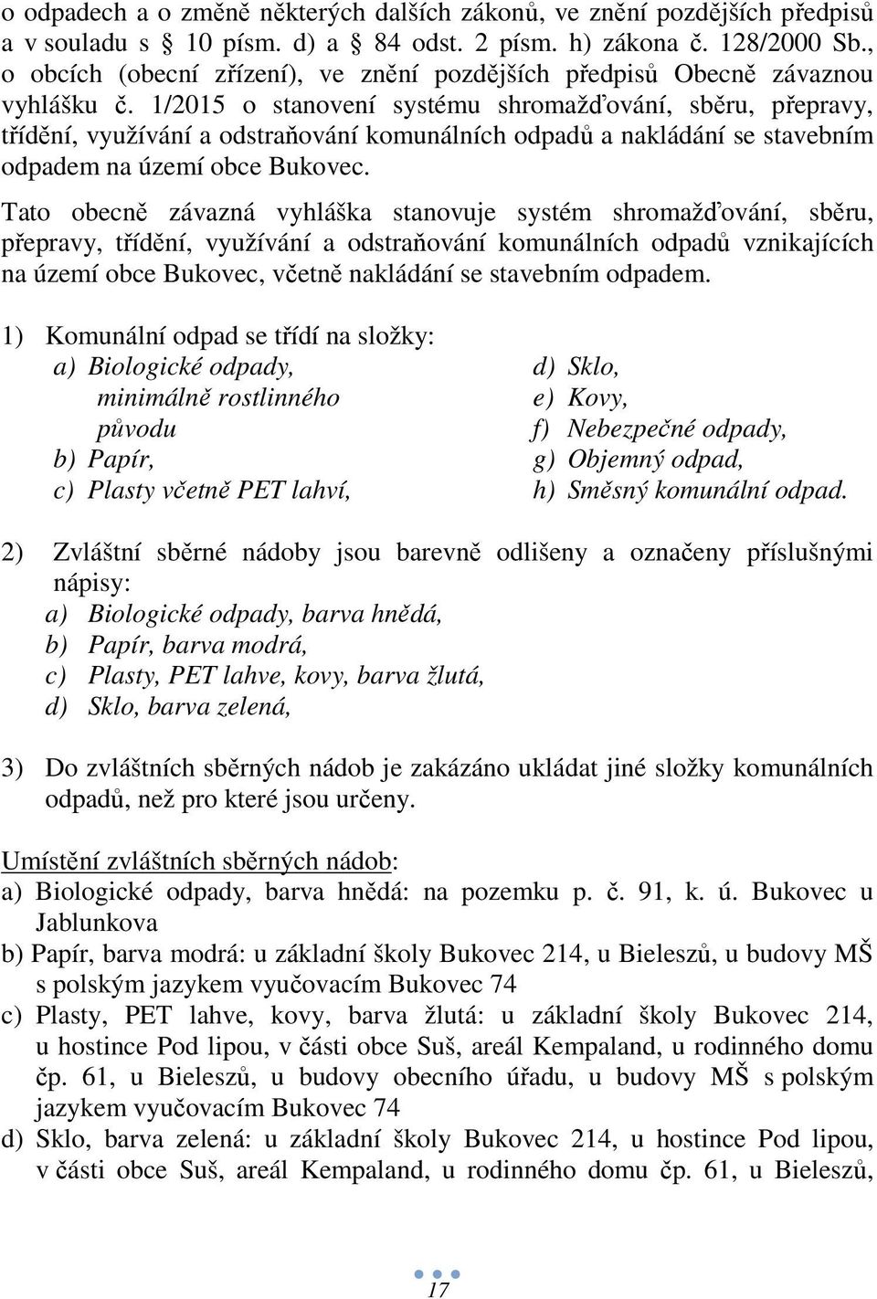 1/2015 o stanovení systému shromažďování, sběru, přepravy, třídění, využívání a odstraňování komunálních odpadů a nakládání se stavebním odpadem na území obce Bukovec.