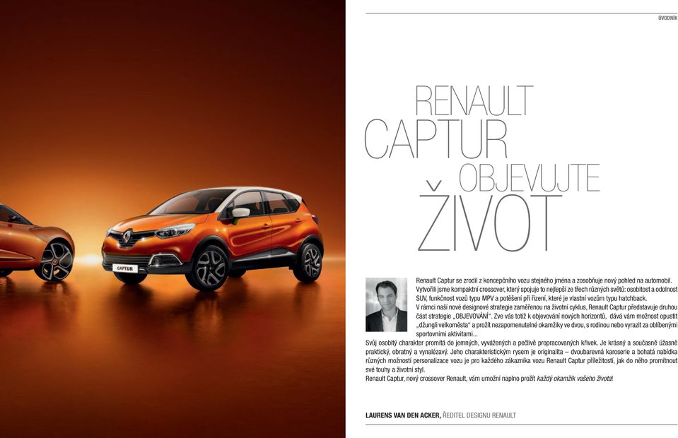 V rámci naší nové designové strategie zaměřenou na životní cyklus, Renault Captur představuje druhou část strategie OBJEVOVÁNÍ.