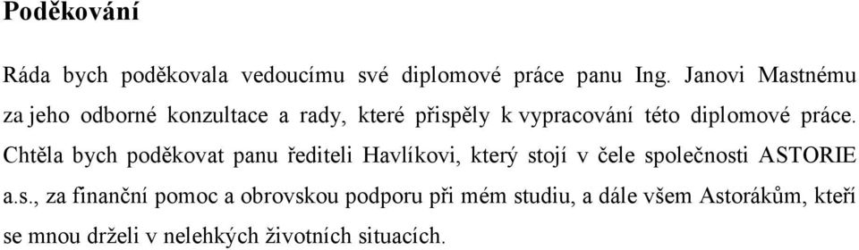 práce. Chtěla bych poděkovat panu řediteli Havlíkovi, který st