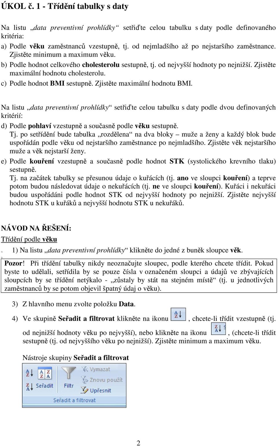 c) Podle hodnot BMI sestupn. Zjistte maximální hodnotu BMI.