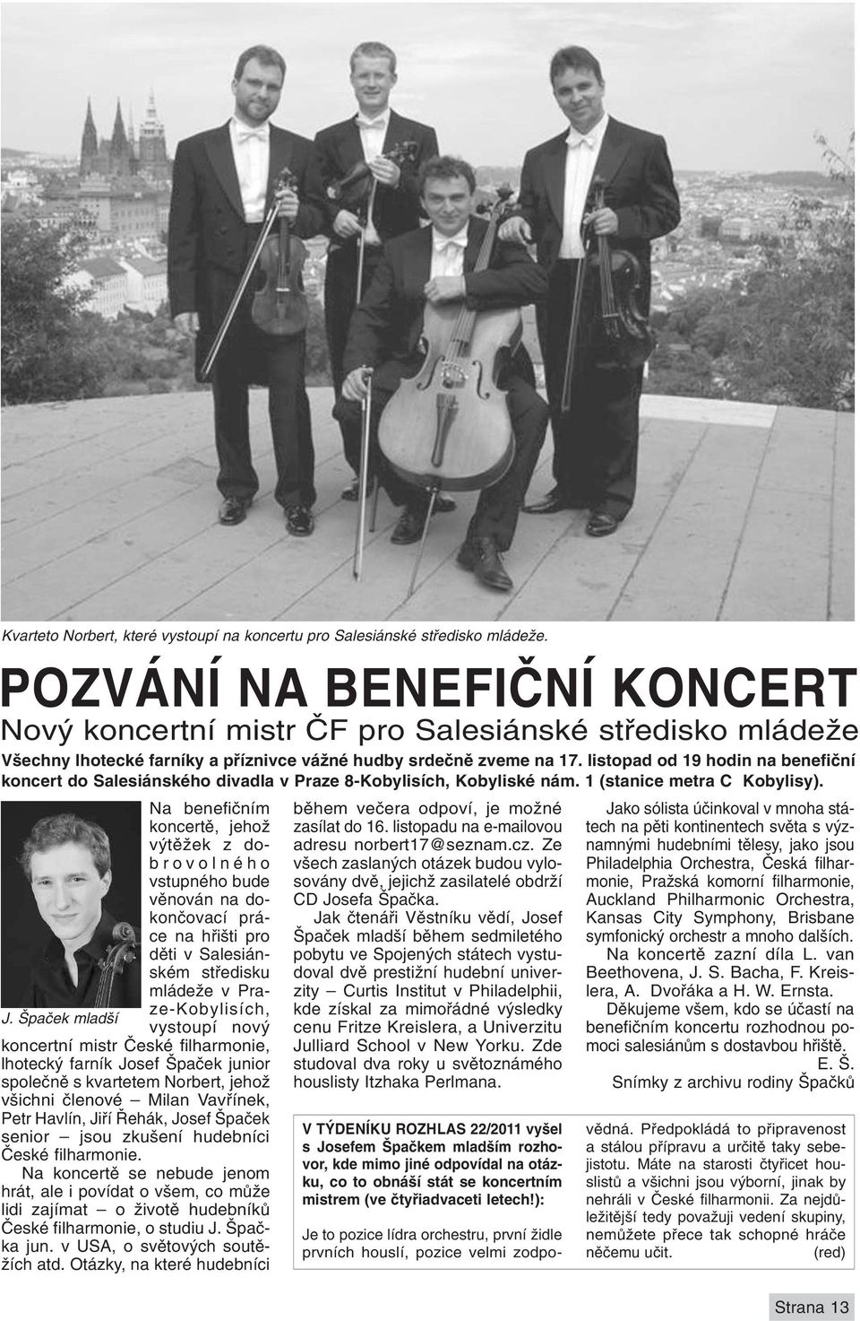 listopad od 19 hodin na benefiční koncert do Salesiánského divadla v Praze 8-Kobylisích, Kobyliské nám. 1 (stanice metra C Kobylisy).