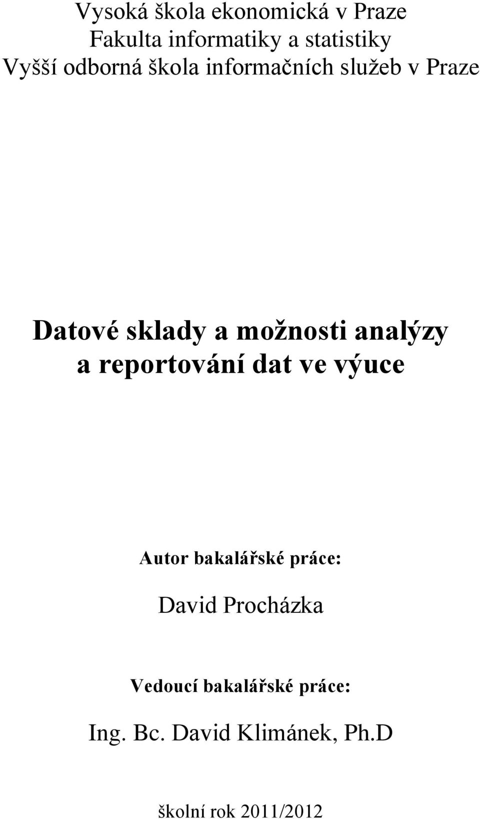 analýzy a reportování dat ve výuce Autor bakalářské práce: David