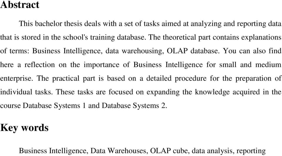 You can also find here a reflection on the importance of Business Intelligence for small and medium enterprise.