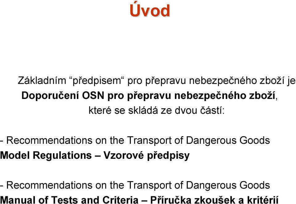 Transport of Dangerous Goods Model Regulations Vzorové předpisy - Recommendations on