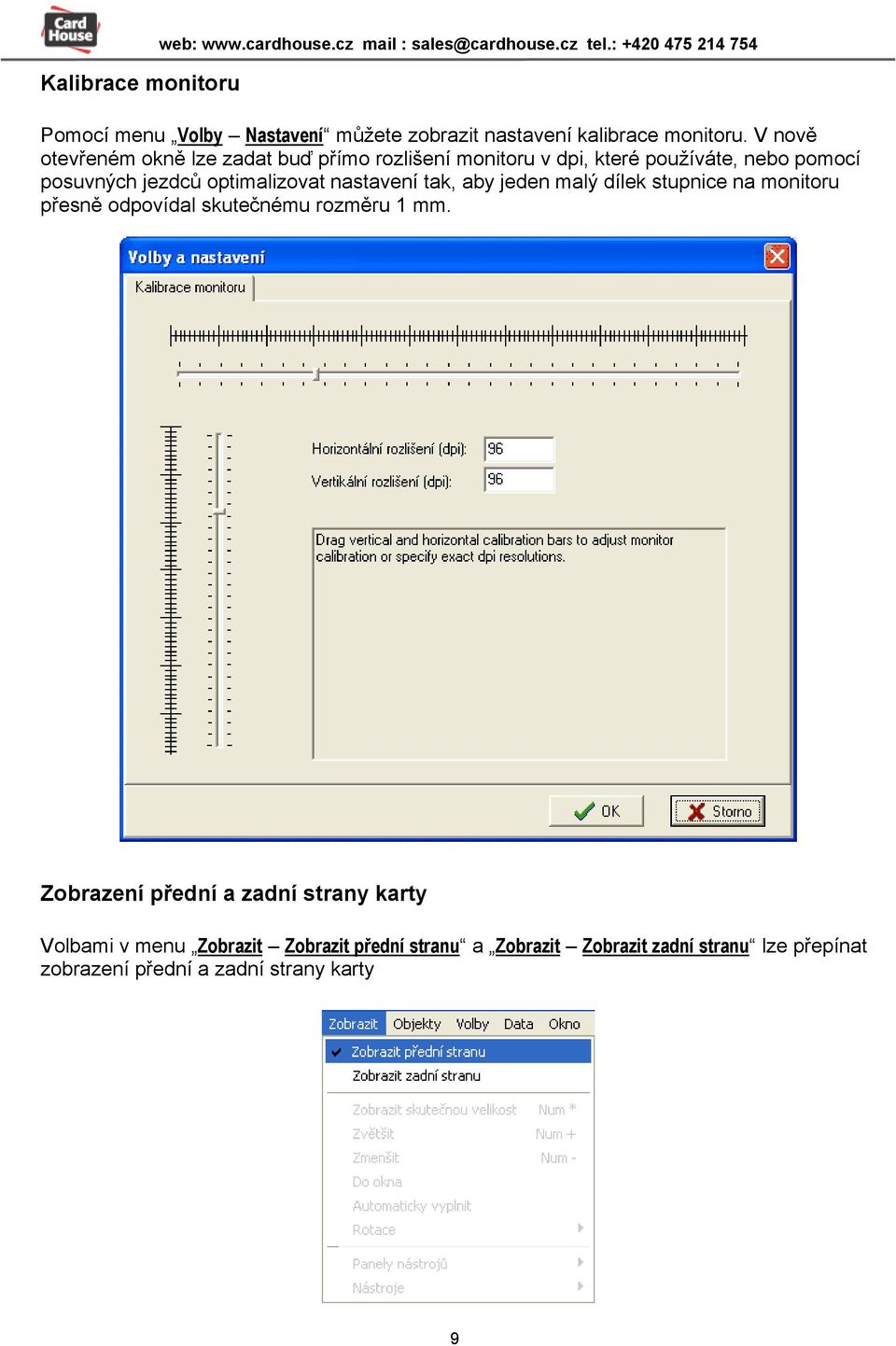 V nově otevřeném okně lze zadat buď přímo rozlišení monitoru v dpi, které používáte, nebo pomocí posuvných jezdců optimalizovat nastavení