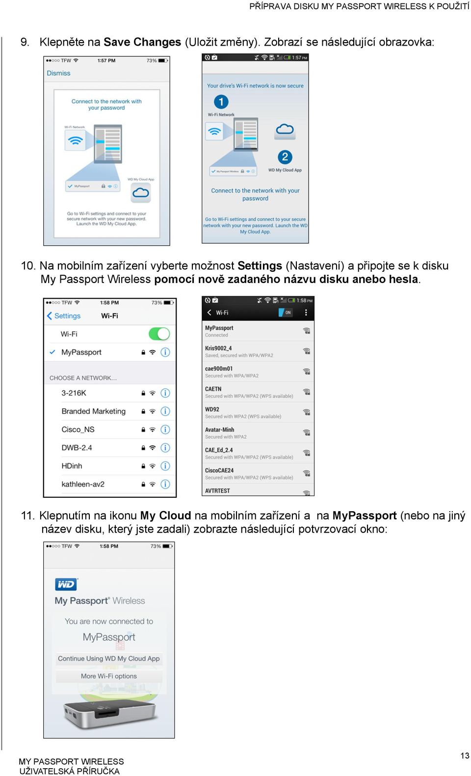 Na mobilním zařízení vyberte možnost Settings (Nastavení) a připojte se k disku My Passport Wireless