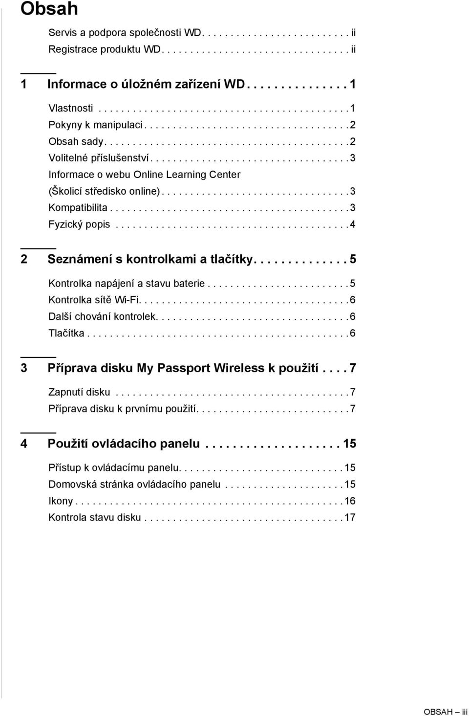 .................................. 3 Informace o webu Online Learning Center (Školicí středisko online)................................. 3 Kompatibilita.......................................... 3 Fyzický popis.