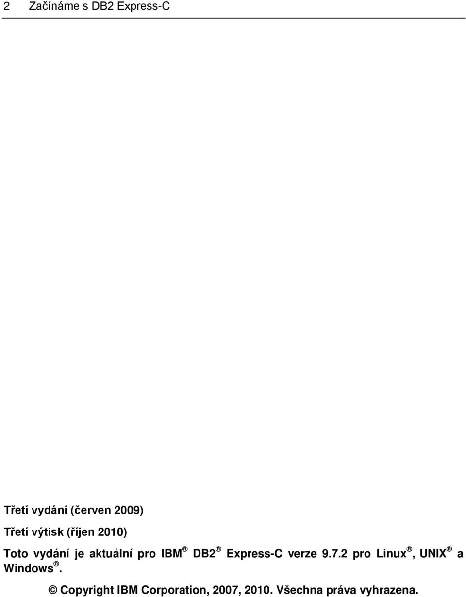 IBM DB2 Express-C verze 9.7.2 pro Linux, UNIX a Windows.