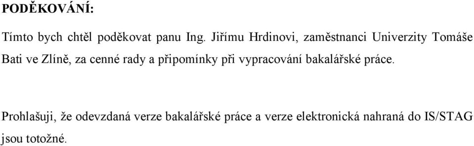 cenné rady a připomínky při vypracování bakalářské práce.