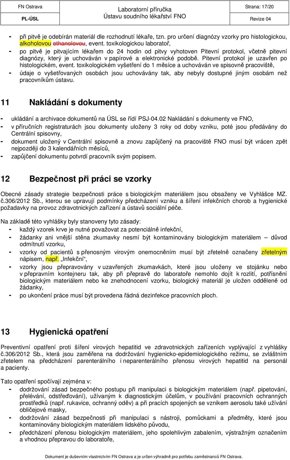 Pitevní protokol je uzavřen po histologickém, event.