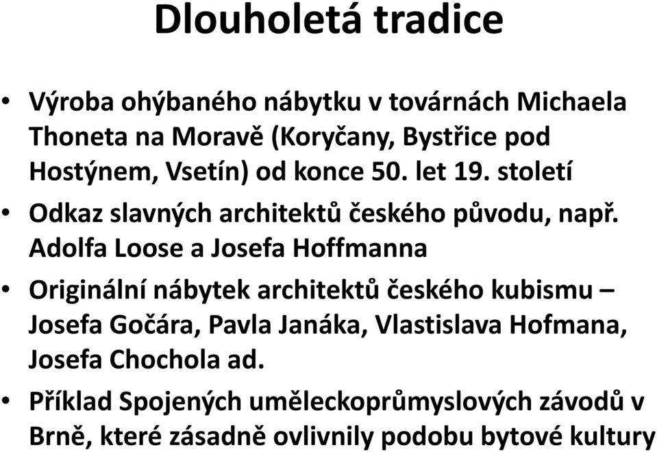 Adolfa Loose a Josefa Hoffmanna Originální nábytek architektů ac tůčeského kubismu u Josefa Gočára, Pavla Janáka,