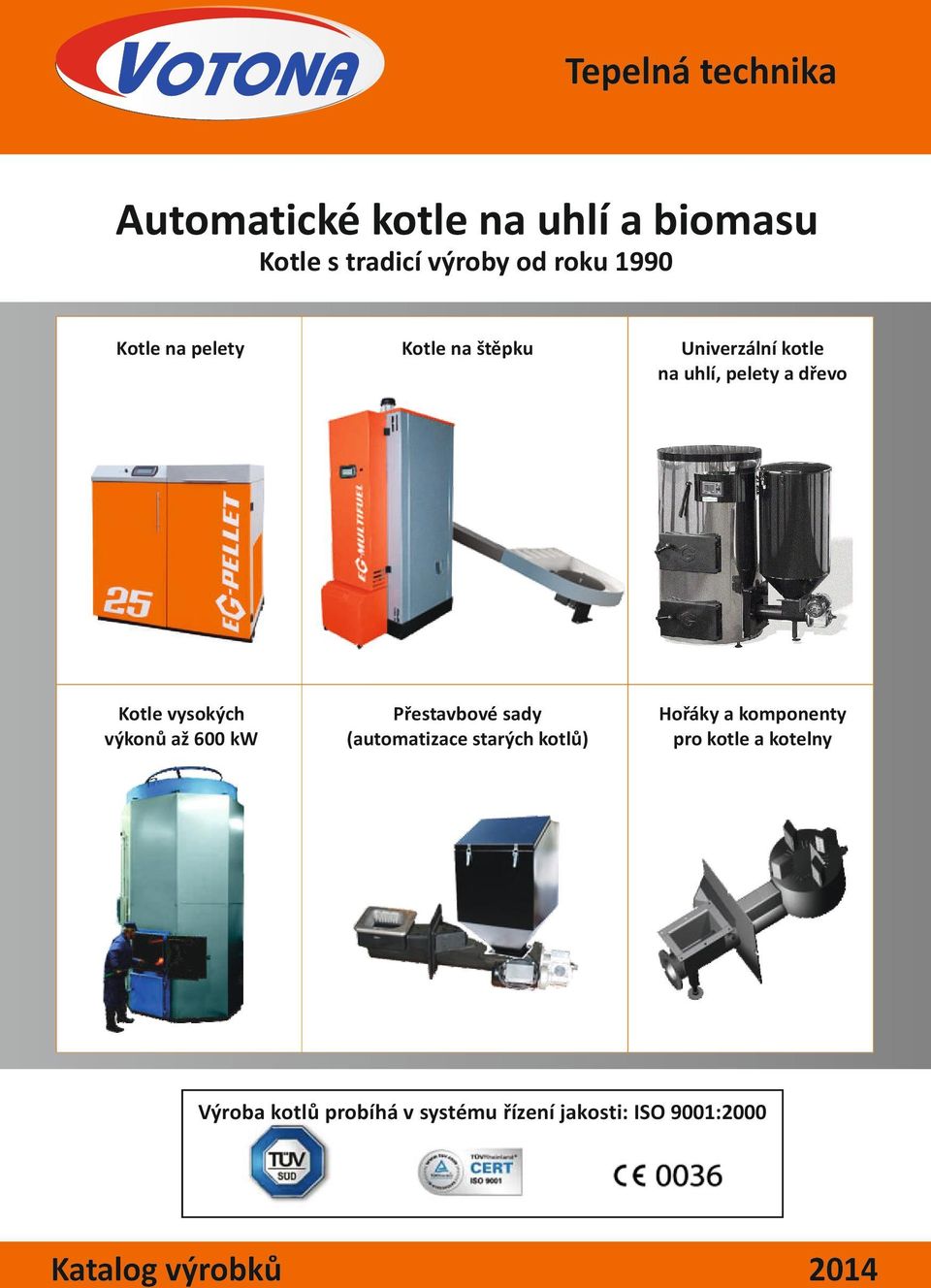 výkonů až 600 kw Přestavbové sady (automatizace starých kotlů) Hořáky a komponenty