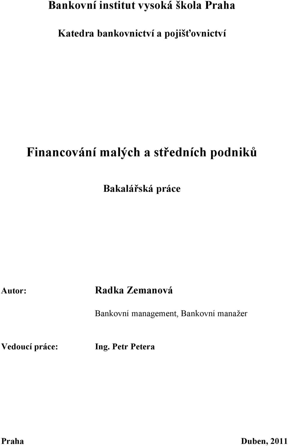 Bakalářská práce Autor: Radka Zemanová Bankovní management,