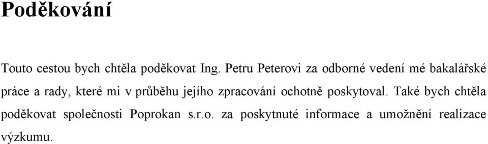 v průběhu jejího zpracování ochotně poskytoval.