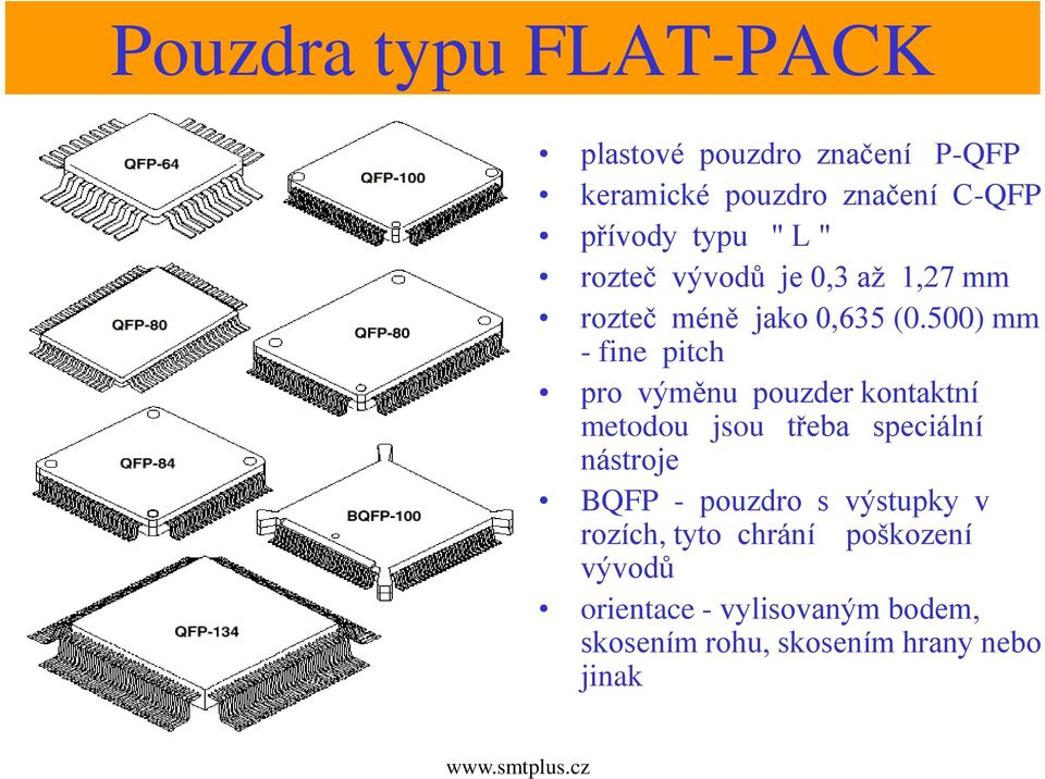 500) mm - fine pitch pro výměnu pouzder kontaktní metodou jsou třeba speciální nástroje BQFP -