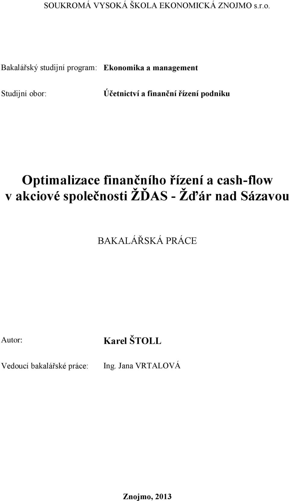 řízení podniku Optimalizace finančního řízení a cash-flow v akciové společnosti ŽĎAS - Žďár