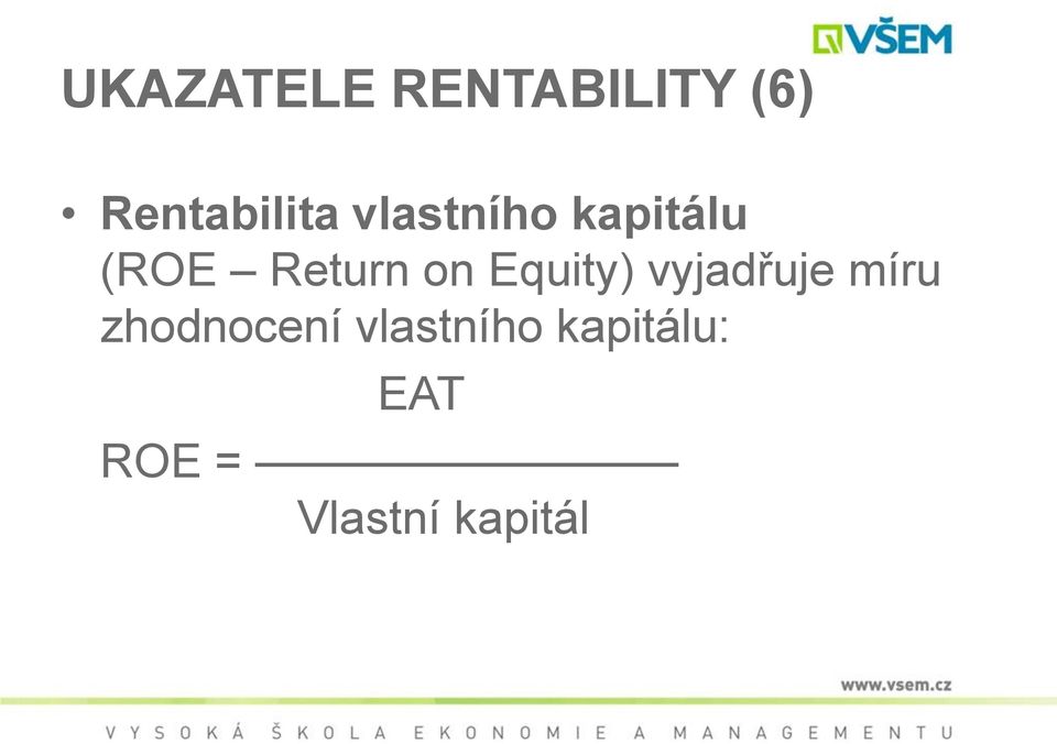 Equity) vyjadřuje míru zhodnocení